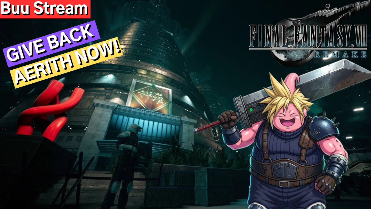 Give Aeirth Back Now! | Buu Stream | Final Fantasy 7 Remake