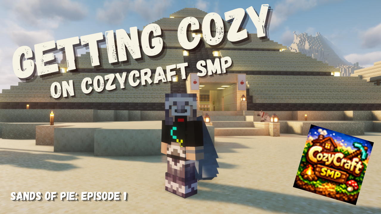 Getting Cozy - On CozyCraft SMP (Sands of Pie #1)